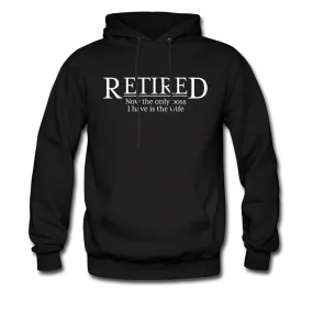 Retired Now The Only Boss I Have Is The Wife Hoodie