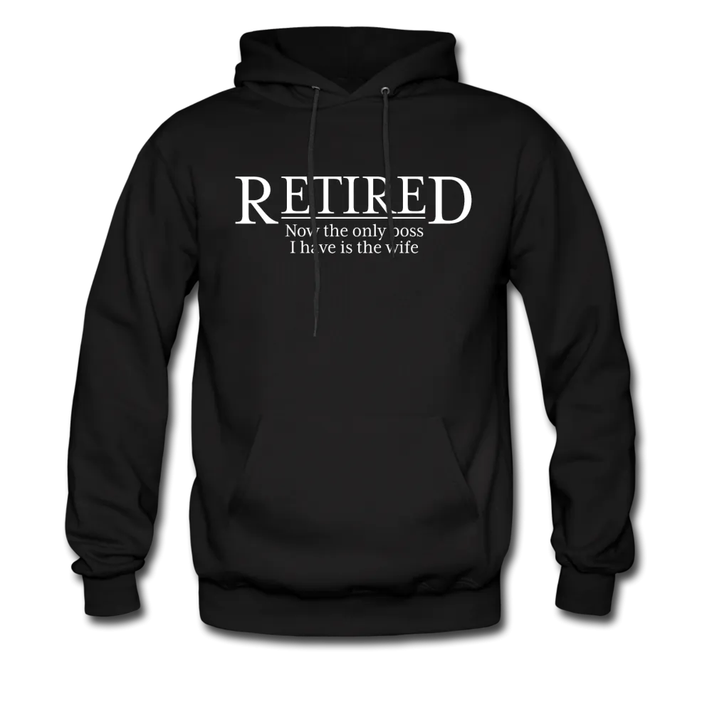 Retired Now The Only Boss I Have Is The Wife Hoodie